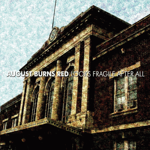August Burns Red : Looks Fragile After All